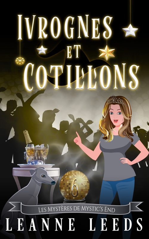 Ivrognes et Cotillons - Les Myst&egrave;res de Mystic's End Tome 6