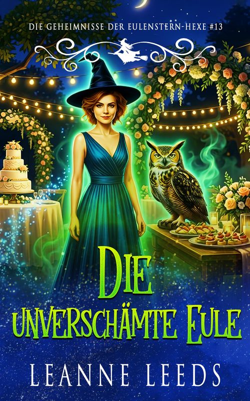 Die unverschämte Eule - Die Geheimnisse der Eulenstern-Hexe Buch 13