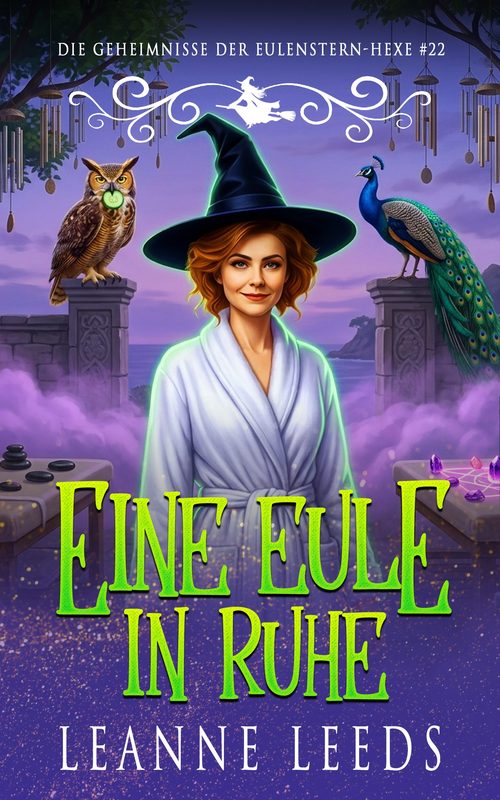 Eine Eule in Ruhe - Die Geheimnisse der Eulenstern-Hexe Buch 22