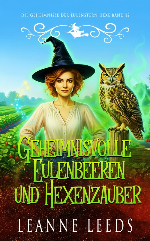 Geheimnisvolle Eulenbeeren und Hexenzauber - Die Geheimnisse der Eulenstern-Hexe Buch 12