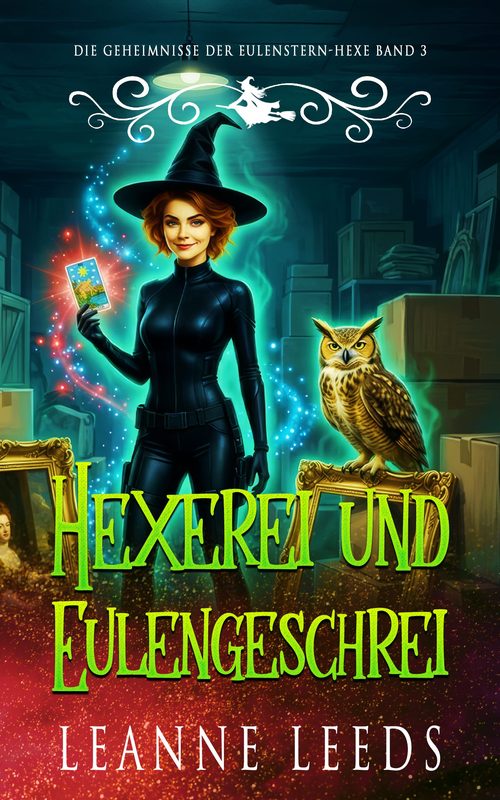 Hexerei und Eulengeschrei - Die Geheimnisse der Eulenstern-Hexe Buch 3