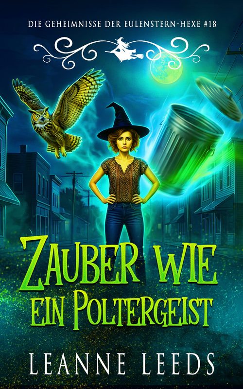 Zauber wie ein Poltergeist - Die Geheimnisse der Eulenstern-Hexe Buch 18