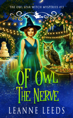 Cover of Of Owl the Nerve by Leanne Leeds. Witch Astra in a maid of honor gown and her owl Archie stand at a glowing outdoor wedding reception.