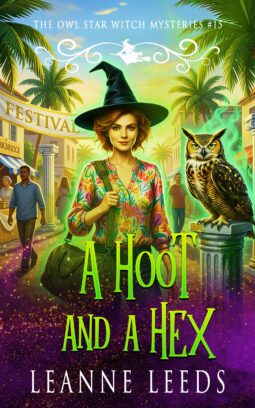 Cover of A Hoot and A Hex by Leanne Leeds. Witch Astra with a canvas duffel bag and her owl Archie stand in a town square with abandoned festival decorations.