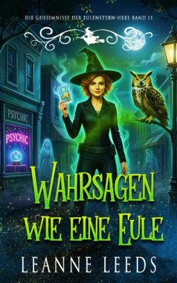 German edition book cover for Wahrsagen wie eine Eule (Die Geheimnisse der Eulenstern-Hexe Book 11) by Leanne Leeds, featuring a red-haired witch in a pointy hat alongside her horned owl familiar.