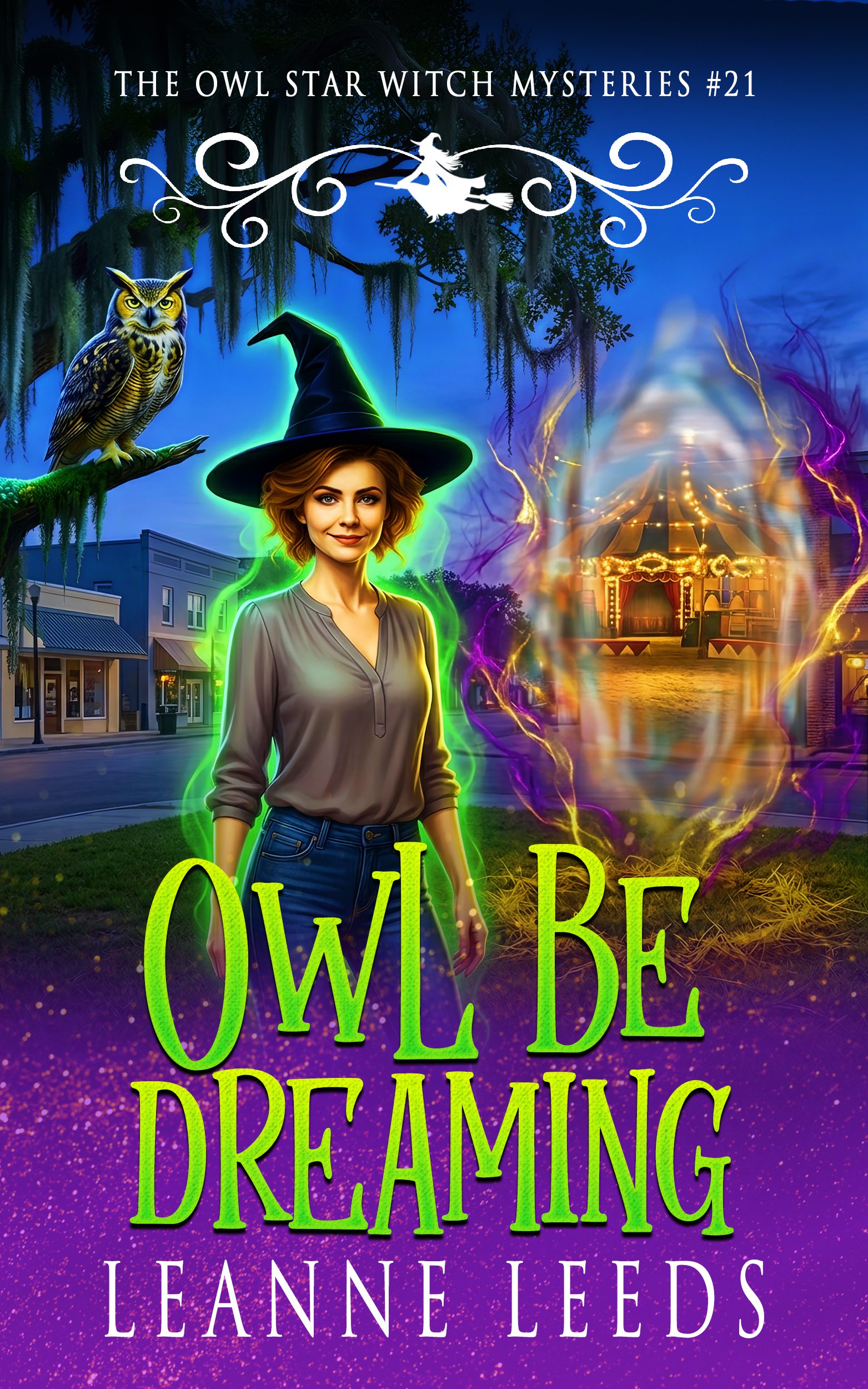 Book cover art for Owl Be Dreaming featuring Astra Arden. She is a woman with a red curly bob wearing a classic witch hat and casual clothing, standing confidently on a charming Forkbridge street at twilight. On the right side of the image, reality suffers from an extreme heat-haze distortion. Through this shimmering dimensional wound, an alluring vintage circus glows with warm carnival lights in another dimension. The grass beneath the anomaly is a circle of violently twisted, scorched vegetation, and deep purple and gold veins of magic bleed into the surrounding air. High above Astra sits Archie, a grumpy brown great horned owl.